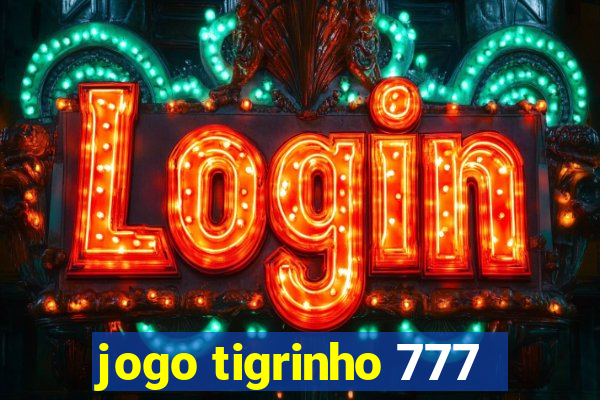 jogo tigrinho 777